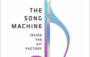 The Song Machine – Inside the Hit Factory