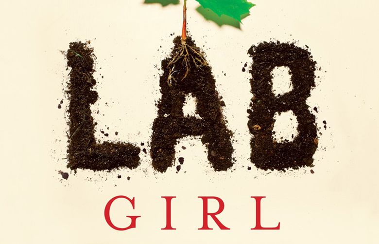 Hope Jahren’s ‘Lab Girl’ memoir of a beautiful scientific mind The