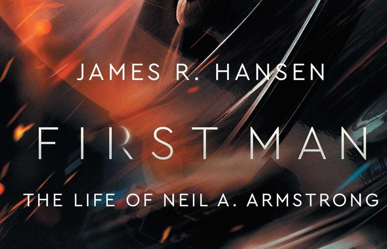 ?First Man: The Life of Neil A. Armstrong? by James R. Hansen