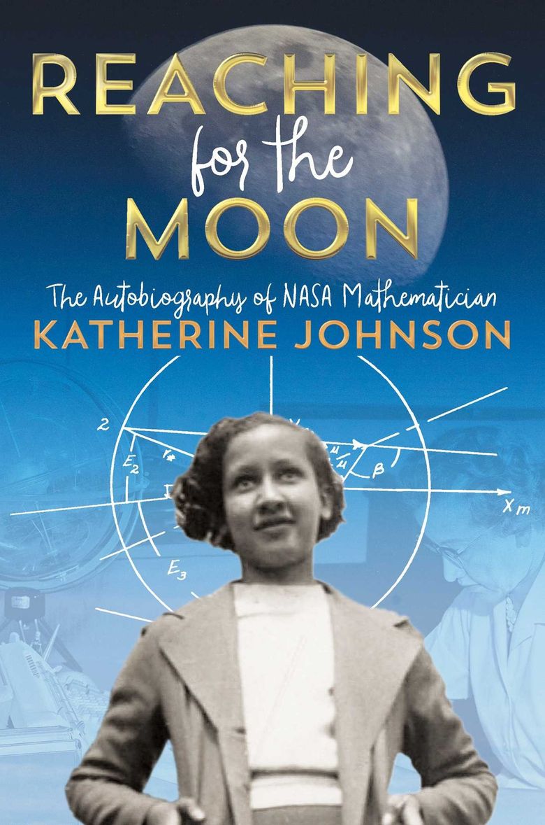 In 'Reaching for the Moon' Katherine Johnson, a NASA 'computer,' recounts  highlights and setbacks from her career