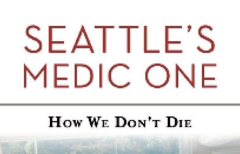 Seattle's Medic One: How We Don't Die a book by Richard Rapport