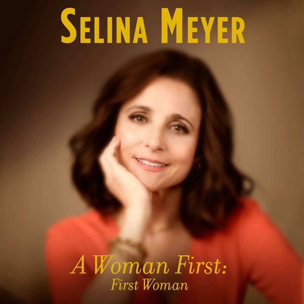 “A Woman First: First Woman,” by Selina Meyer. Narrated by Julia Louis-Dreyfus as Selina Meyer from “Veep.” (Random House Audio)