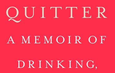 “Quitter: A Memoir of Drinking, Relapse, and Recovery” by Erica C. Barnett.