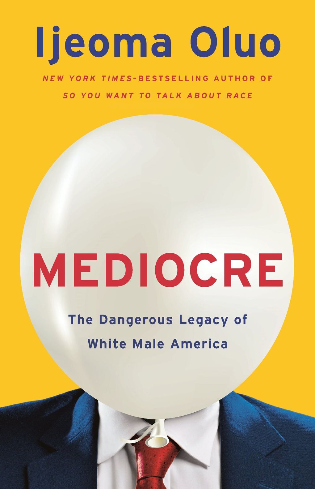 “Mediocre: The Dangerous Legacy of White Male America” by Ijeoma Oluo (Seal Press)