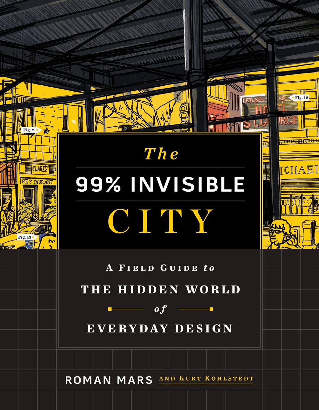 “The 99% Invisible City” by Roman Mars and Kurt Kohlstedt (Houghton Mifflin Harcourt)
