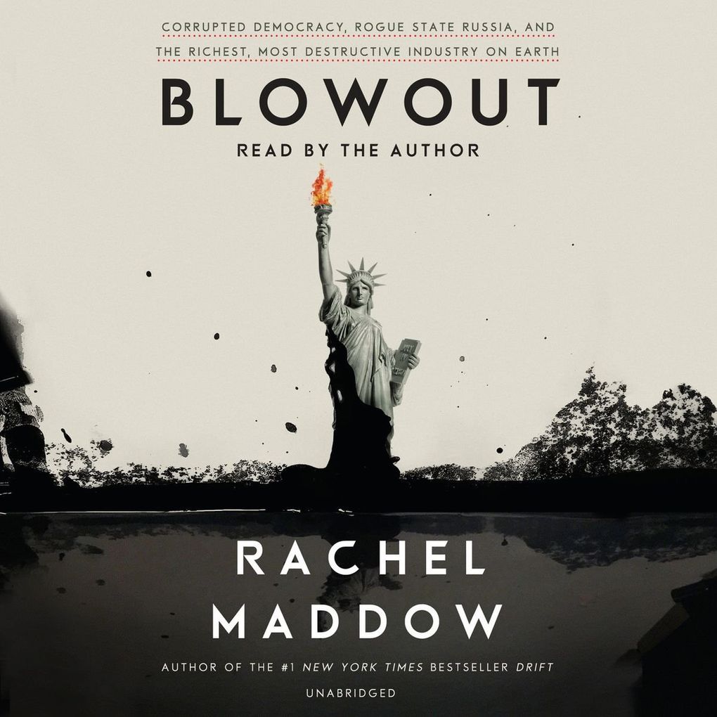 “Blowout” by Rachel Maddow. Narrated by the author. (Random House Audio)