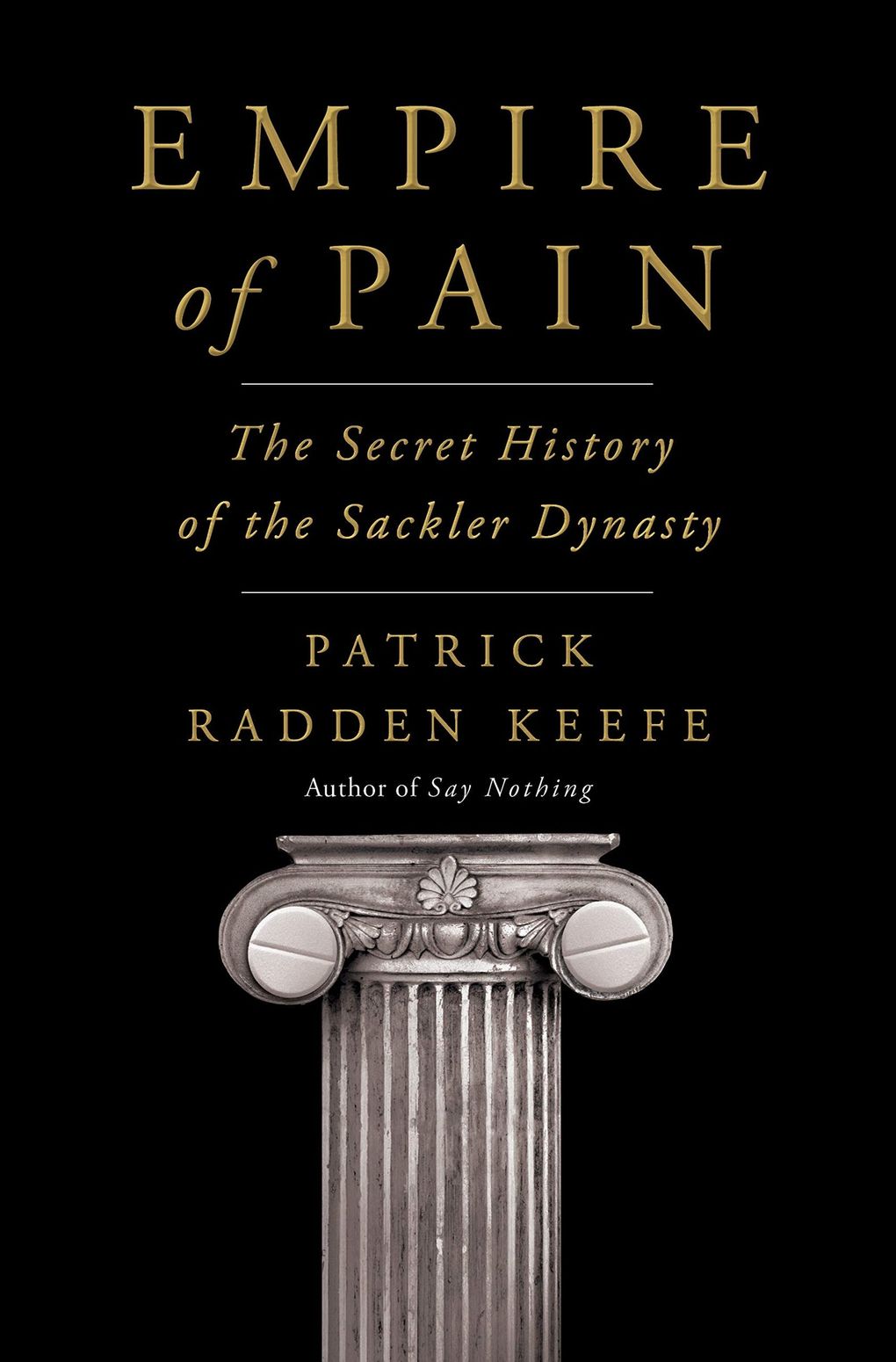 “Empire of Pain: The Secret History of the Sackler Dynasty” by Patrick Radden Keefe (Penguin Random House)