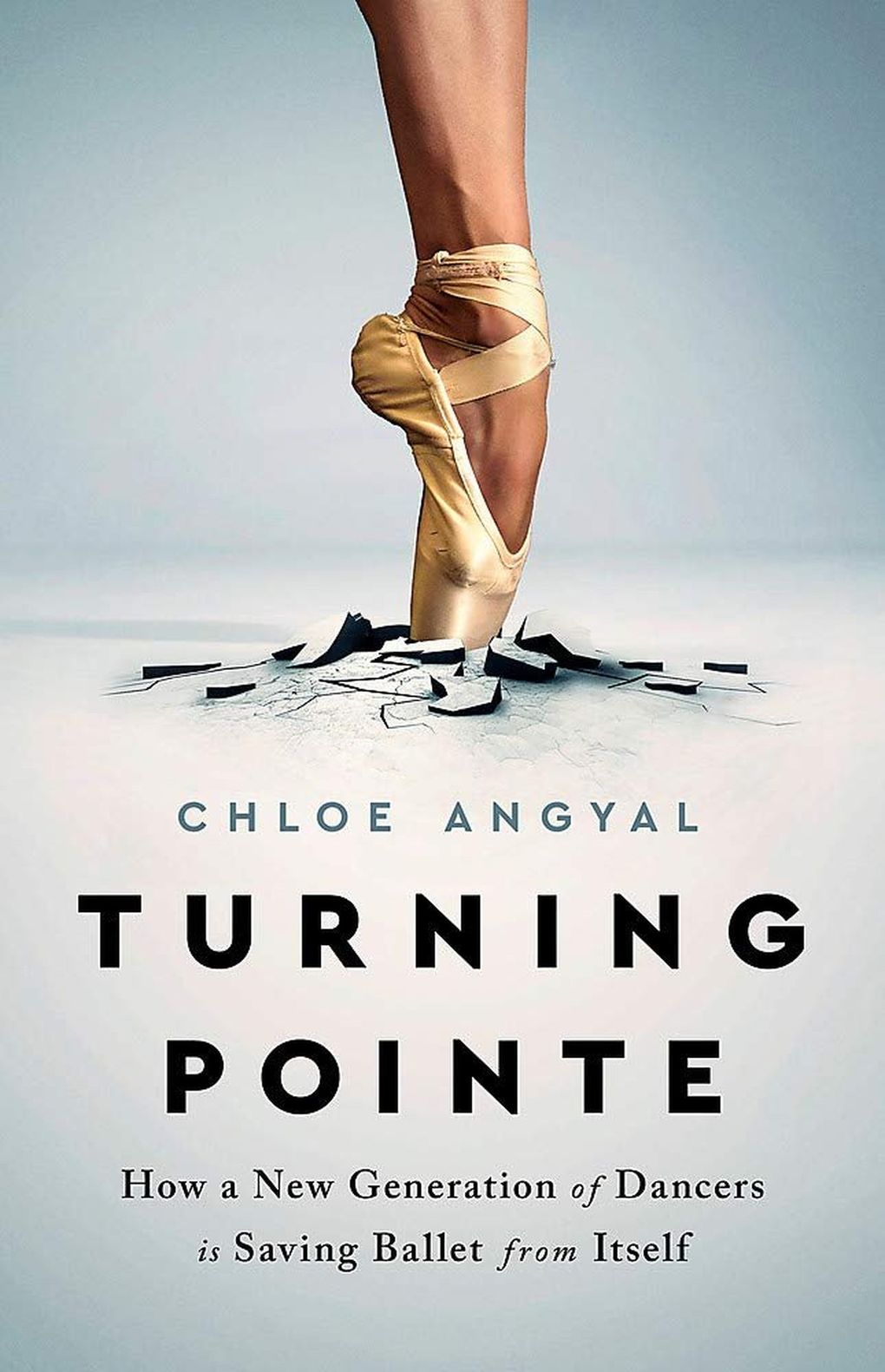 “Turning Pointe: How a New Generation of Dancers is Saving Ballet from Itself” by Chloe Angyal. (Bold Type Books)