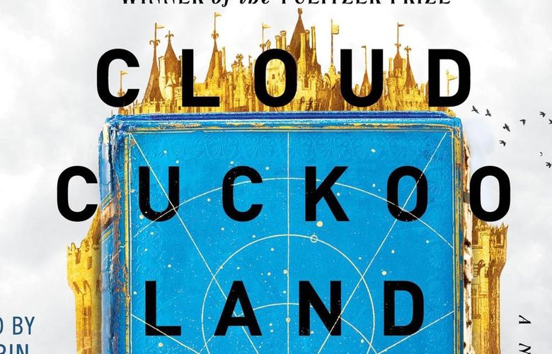 “Cloud Cuckoo Land” by Anthony Doerr. Narrated by Marin Ireland and Simon Jones.