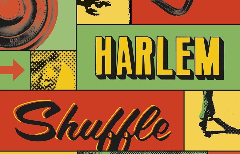 “Harlem Shuffle” by Colson Whitehead. (Doubleday)