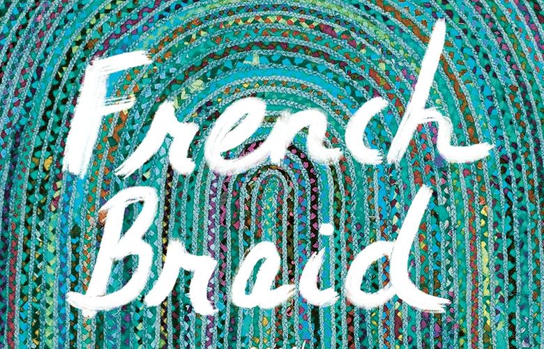 “French Braid,” by Anne Tyler. (Alfred A. Knopf/TNS) 43364830W 43364830W