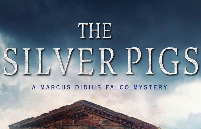 “The Silver Pigs,” the first volume in the Marcus Didius Falco mystery series.