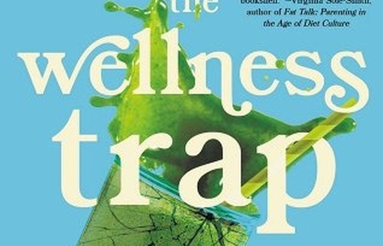 “The Wellness Trap: Break Free from Diet Culture, Disinformation, and Dubious Diagnoses, and Find Your True Well-Being” by Christy Harrison.