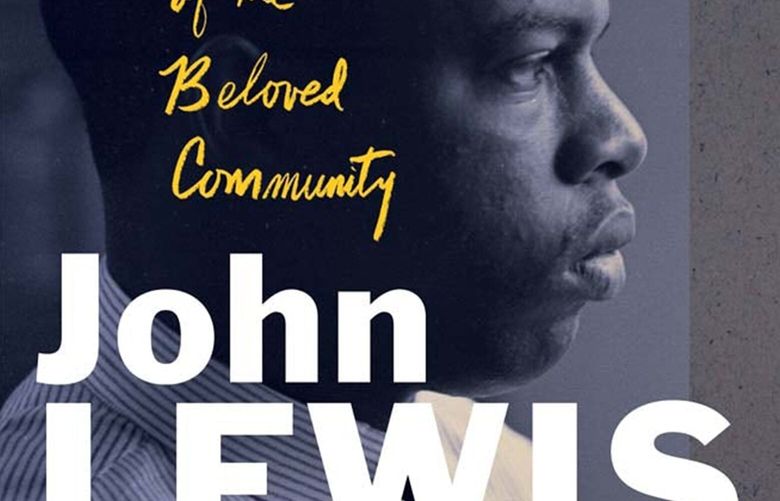 “John Lewis: In Search of the Beloved Community,” by Raymond Arsenault. (Yale University Press/TNS)