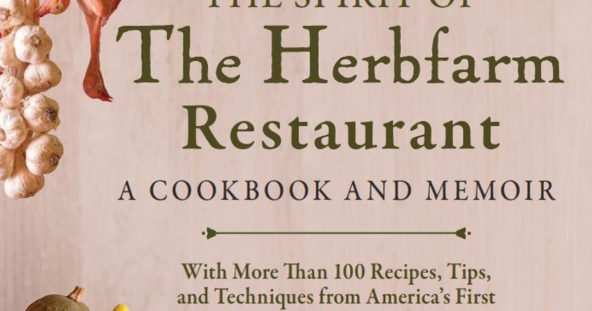 The posthumous cookbook from the founder of the world-famous Herbfarm