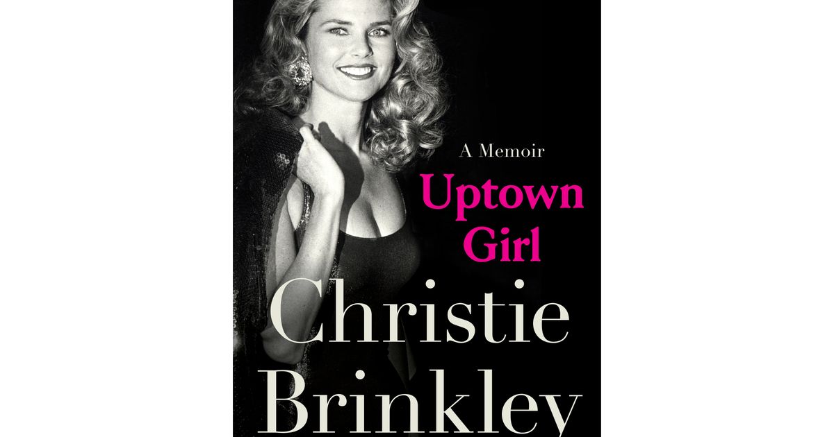 Christie Brinkley has a memoir out in April. Yes, it’s called ‘Uptown Girl’