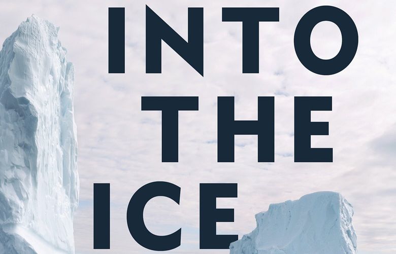 This book cover image released by Dutton shows “Into the Ice: The Northwest Passage, the Polar Sun, and a 175-year-old Mystery” by Mark Synnott. (Dutton via AP) NYET601 NYET601
