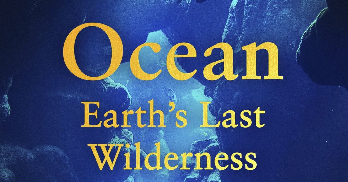 Review: Attenborough takes readers to ‘Earth’s Last Wilderness’ in ‘Ocean’